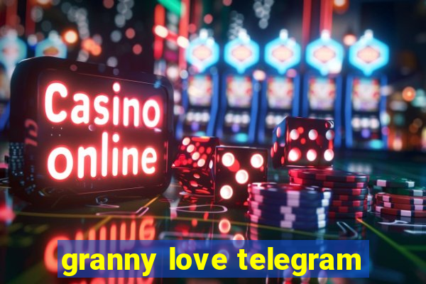 granny love telegram